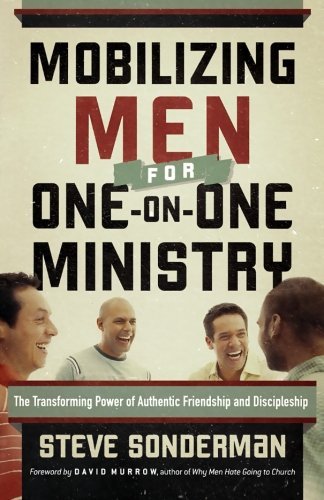 Cover for Steve Sonderman · Mobilizing Men for One-on-One Ministry - The Transforming Power of Authentic Friendship and Discipleship (Paperback Book) (2010)