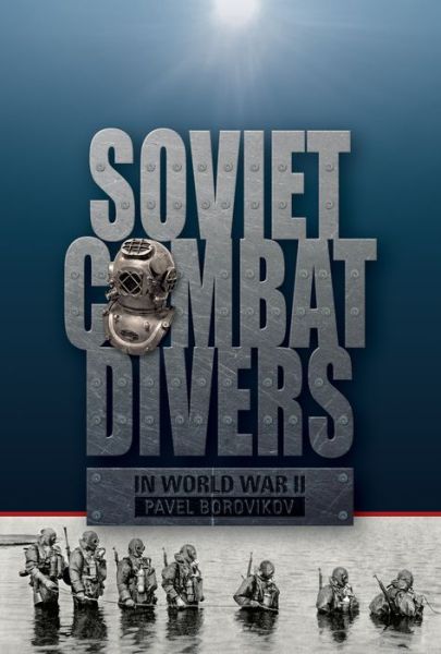 Cover for Pavel Borovikov · Soviet Combat Divers in World War II (Hardcover Book) (2016)