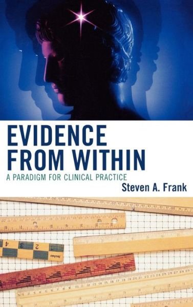 Cover for Steven A. Frankel · Evidence from Within: A Paradigm for Clinical Practice (Hardcover Book) (2008)