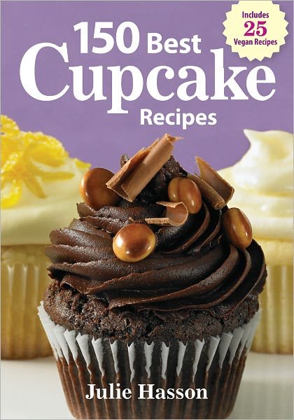Cover for Julie Hasson · 150 Best Cupcake Recipes (Paperback Book) (2012)