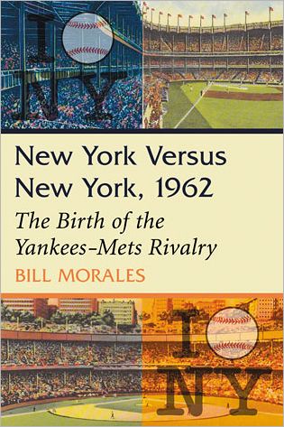 Cover for Bill Morales · New York Versus New York, 1962: The Birth of the Yankees-Mets Rivalry (Paperback Book) (2012)