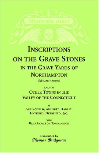 Cover for Thomas Bridgman · Inscriptions on the Grave Stones in the Grave Yards of Northampton and of Other Towns in the Valley of the Connecticut, As Springfield, Amherst, ... &amp;c. with Brief Annals of Northampton (Paperback Book) (2009)
