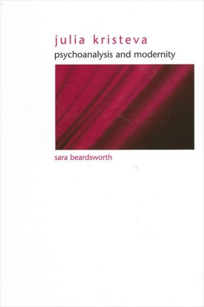 Cover for Sara Beardsworth · Julia Kristeva: Psychoanalysis and Modernity (Suny Series in Gender Theory) (Paperback Book) (2004)