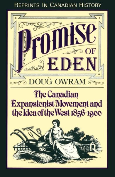 Doug Owram · Promise of Eden: The Canadian Expansionist Movement and the Idea of the West, 1856-1900 - Heritage (Paperback Book) (1992)