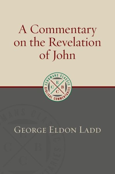 Cover for George Eldon Ladd · Commentary on the Revelation of John - Eerdmans Classic Biblical Commentaries (Paperback Book) [Reprint edition] (2018)