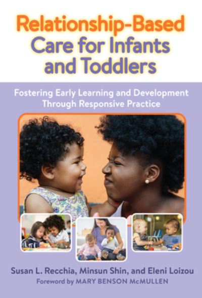 Cover for Susan L. Recchia · Relationship-Based Care for Infants and Toddlers: Fostering Early Learning and Development Through Responsive Practice - Early Childhood Education Series (Paperback Book) (2023)