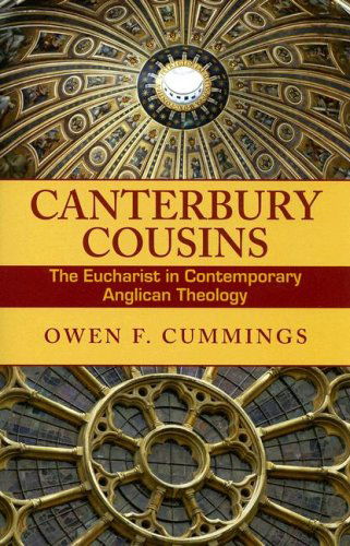 Cover for Owen F. Cummings · Canterbury Cousins: The Eucharist in Contemporary Anglican Theology (Paperback Book) (2008)