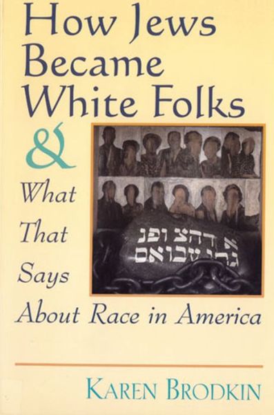 Cover for Karen Brodkin · How Jews Became White Folks and What That Says About Race in America (Paperback Book) (1998)