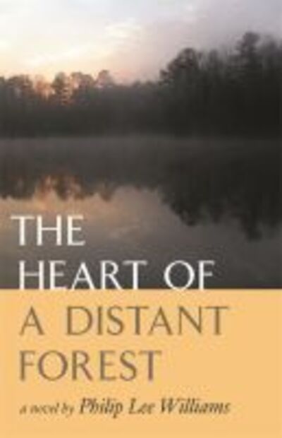 The Heart of a Distant Forest - Philip Lee Williams - Books - University of Georgia Press - 9780820327907 - September 12, 2005