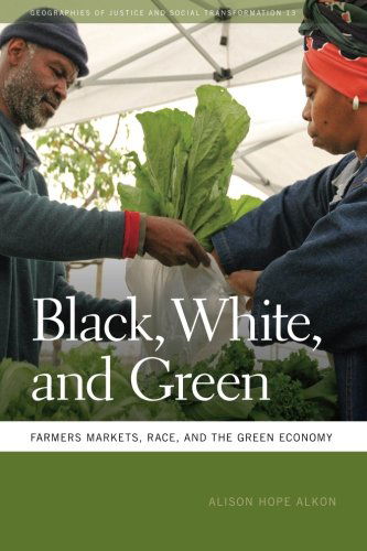 Cover for Alison Hope Alkon · Black, White, and Green: Farmers Markets, Race, and the Green Economy - Geographies of Justice and Social Transformation (Paperback Book) (2012)