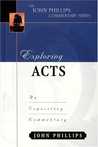 Cover for John Phillips · Exploring Acts: An Expository Commentary - John Phillips Commentary (Hardcover Book) (2001)