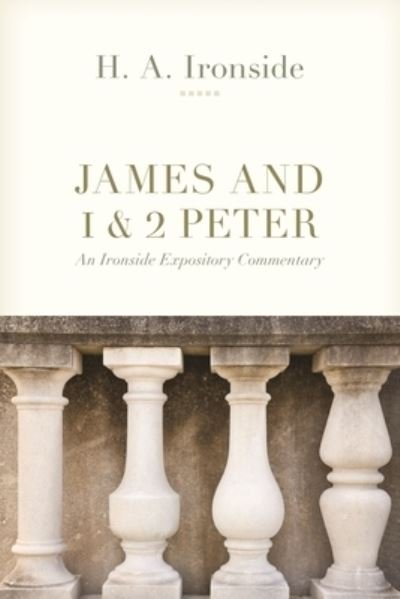 Cover for H a Ironside · James and 1 &amp; 2 Peter: An Ironside Expository Commentary (Paperback Bog) (2023)