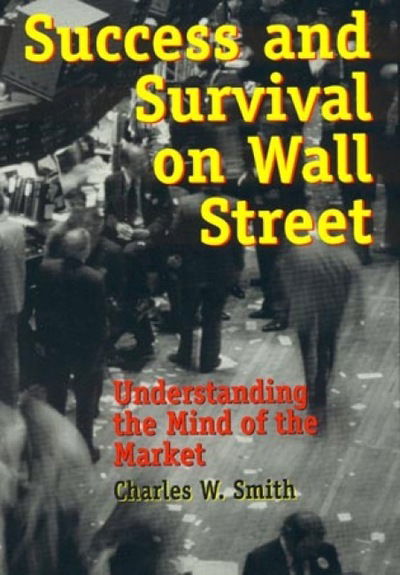 Cover for Charles Smith · Success and Survival on Wall Street: Understanding the Mind of the Market (Hardcover Book) (1999)