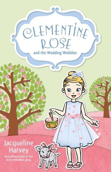 Clementine Rose and the Wedding Wobbles 13 - Jacqueline Harvey - Książki - Random House Australia - 9780857987907 - 1 listopada 2017