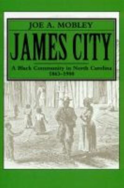 Cover for Joe A. Mobley · James City: A Black Community in North Carolina, 1863-1900 (Paperback Bog) (1981)