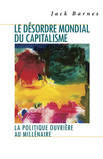 Cover for Jack Barnes · Le désordre mondial du capitalisme, La politique ouvrière au millénaire (Paperback Book) (2001)