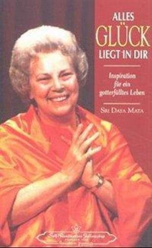 Cover for Sri Daya Mata · Alles Glück liegt in dir (Paperback Book) (2002)