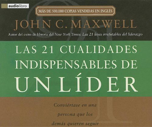 Cover for John C. Maxwell · Las 21 Cualidades Indispensables De Un Líder: Conviértase en Una Persona Que Los Demás Quieren Seguir (Audiobook (CD)) [Spanish, Unabridged edition] (2006)