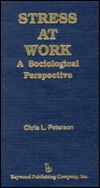 Cover for Chris Peterson · Stress at Work: A Sociological Perspective - Policy, Politics, Health and Medicine Series (Hardcover Book) (1999)