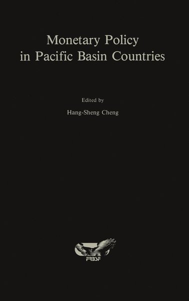Cover for Cheng Hang-sheng Cheng · Monetary Policy in Pacific Basin Countries: Papers Presented at a Conference Sponsored by the Federal Reserve Bank of San Francisco (Hardcover Book) [1988 edition] (1988)
