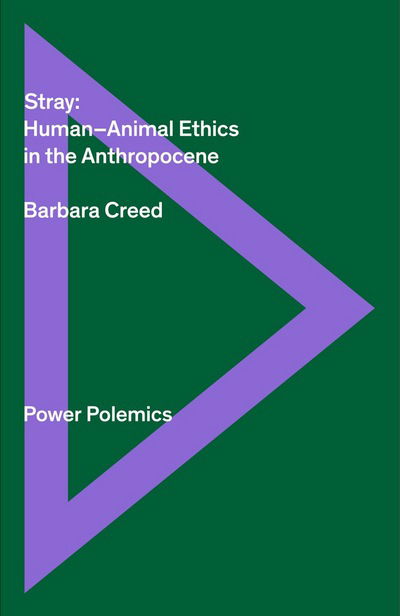 Cover for Barbara Creed · Stray: Human / animal Ethics In The Anthropocene (Paperback Book) (2018)