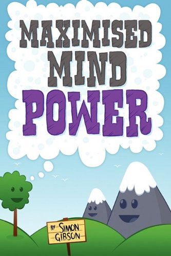 Cover for Simon Gibson · Maximised Mindpower: How to Increase Your Psychological Well Being, or the Steps to Improved Mental Health Central to Personal Development, Coaching, and the Treatment of Mental Illness (Paperback Book) (2009)