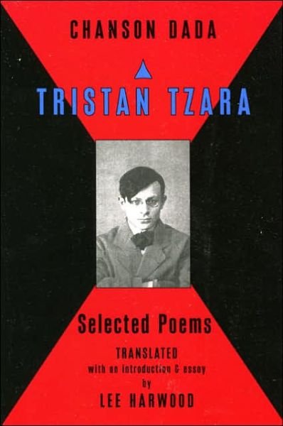 Cover for Lee Harwood · Chanson Dada: Tristan Tzara Selected Poems (Paperback Book) (2005)