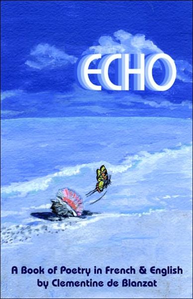 Echo - Clementine De Blanzat - Livros - Edit et Cetera Ltd - 9780976998907 - 22 de março de 2006