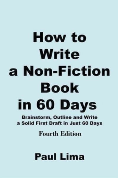 How to Write a Non-fiction Book in 60 Days - Paul Lima - Livres - Paul Lima - 9780980986907 - 27 février 2020