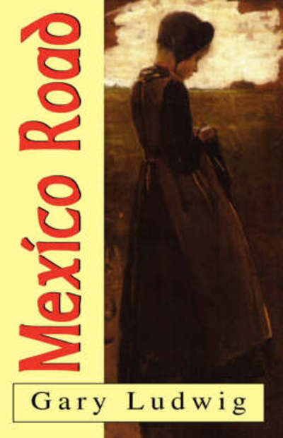 Cover for Gary Ludwig · Mexico Road (Paperback Book) [2nd edition] (2008)