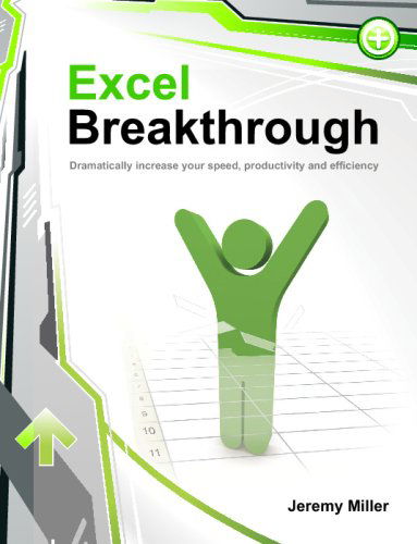 Cover for Jeremy Miller · Excel Breakthrough: Dramatically Increase Your Speed, Productivity and Efficiency (Paperback Book) [1st edition] (2009)