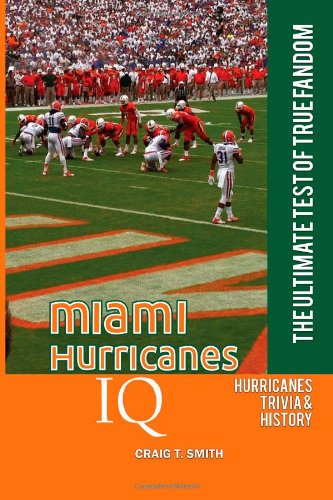 Cover for Craig T. Smith · Miami Hurricanes Iq: the Ultimate Test of True Fandom (Volume 28) (Paperback Book) (2013)