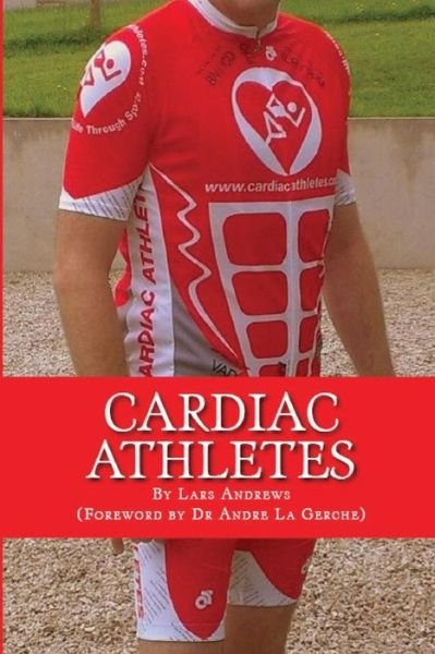 Cover for Lars Andrews · Cardiac Athletes: Real Superheroes Beating Heart Disease (Paperback Book) (2014)