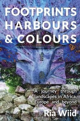 Cover for Ria Wiid · Footprints, Harbours and Colours: A Journey Through Landscapes (Pocketbok) (2015)