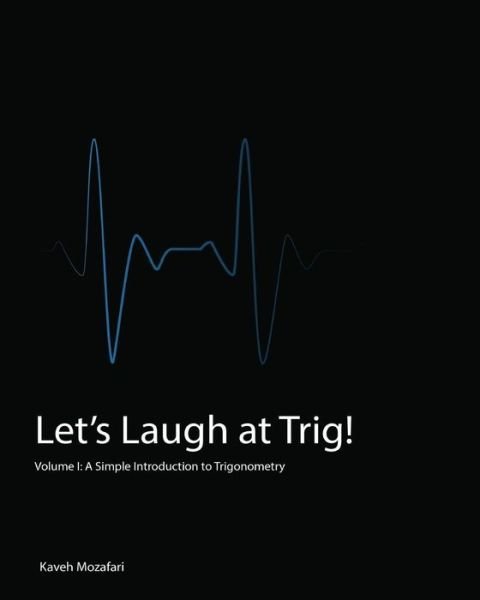 Cover for Kaveh Mozafari · Let's Laugh at Trig A Simple Introduction to Trigonometry (Paperback Book) (2016)