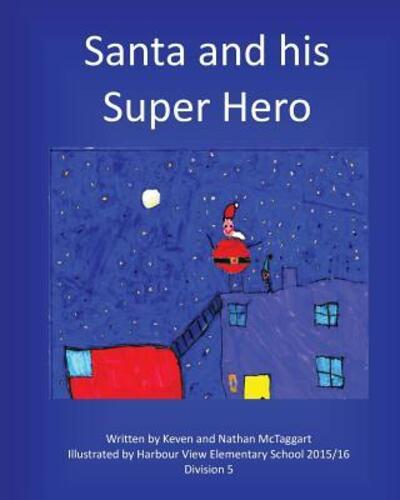 Cover for Keven McTaggart · Santa and his Super Hero (Book) (2016)