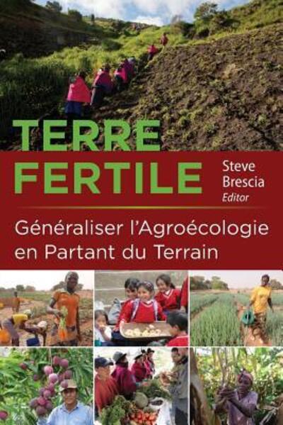 Terre Fertile: Generaliser l'Agroecologie En Partant Du Terrain - Steve Brescia - Books - Food First Books - 9780997098907 - November 3, 2017