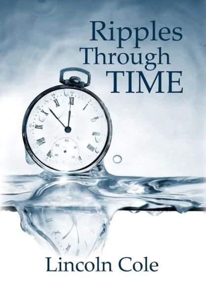 Cover for Lincoln Cole · Ripples Through Time (Bok) (2015)