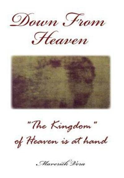 Cover for Maverick Vera · Down From Heaven The Kingdom of Heaven is at hand (Paperback Bog) (2016)