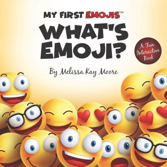 My First Emojis - Melissa Kay Moore - Kirjat - Adventures Publishing - 9780998934907 - tiistai 6. elokuuta 2019