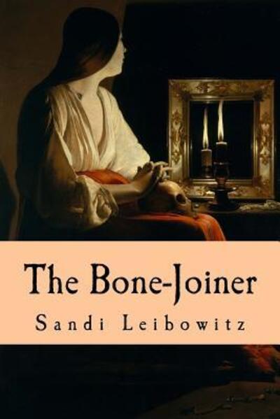 Cover for Sandi Leibowitz · The Bone-Joiner (Paperback Book) (2018)