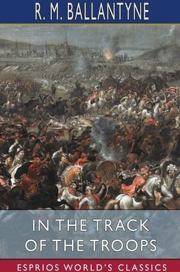 Cover for Robert Michael Ballantyne · In the Track of the Troops (Esprios Classics) (Paperback Bog) (2024)