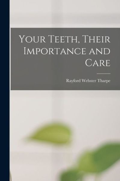 Cover for Rayford Webster Tharpe · Your Teeth, Their Importance and Care (Taschenbuch) (2021)