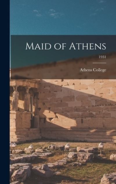 Cover for Athens College · Maid of Athens; 1931 (Innbunden bok) (2021)