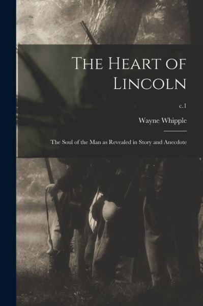 Cover for Wayne 1856-1942 Whipple · The Heart of Lincoln (Paperback Book) (2021)