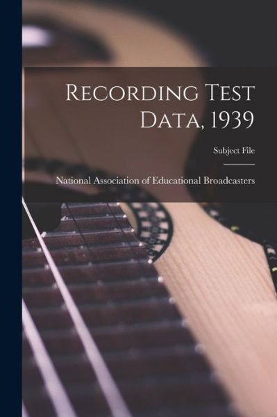 Cover for National Association of Educational B · Recording Test Data, 1939 (Paperback Book) (2021)