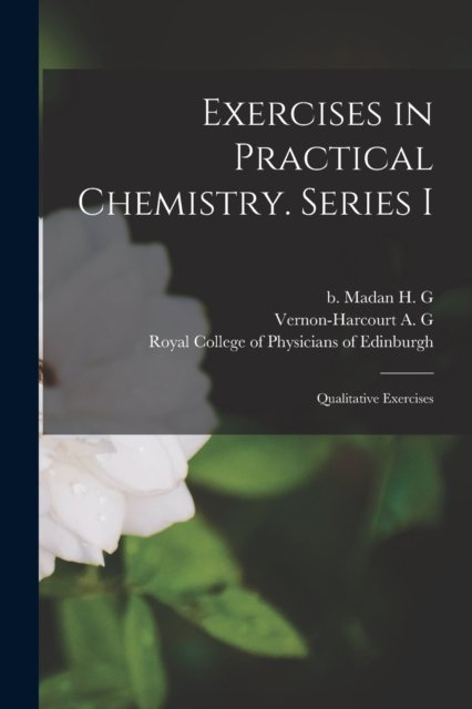 Cover for B 1838 Madan H G (Henry George) · Exercises in Practical Chemistry. Series I (Paperback Book) (2021)
