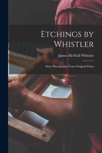Cover for James McNeill Whistler · Etchings by Whistler (Book) (2022)