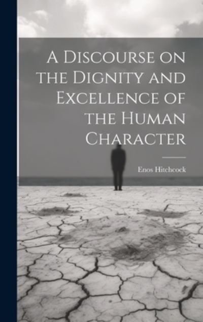 Cover for Hitchcock Enos · Discourse on the Dignity and Excellence of the Human Character (Bok) (2023)