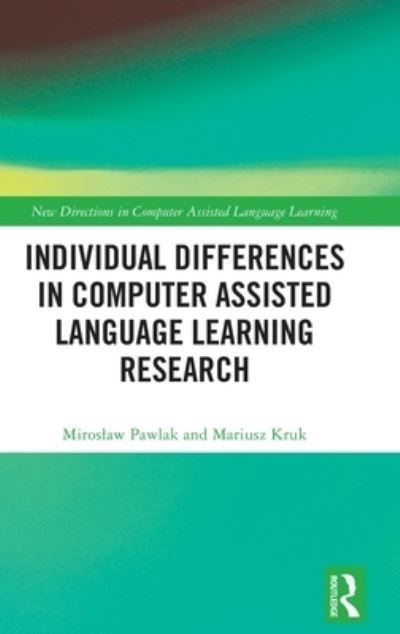 Cover for Pawlak, Miroslaw (Adam Mickiewicz University, Poland) · Individual differences in Computer Assisted Language Learning Research - New Directions in Computer Assisted Language Learning (Hardcover Book) (2022)